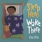 Sleep Here, Wake There