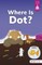 Where Is Dot?
