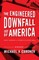 The Engineered Downfall of America