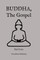 Buddha, The Gospel