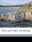 The history of Rome Volume 1