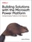 Building Solutions with the Microsoft Power Platform