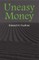 Uneasy Money