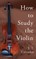 How to Study the Violin
