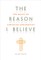 Look Inside The Reason I Believe