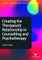 Creating the Therapeutic Relationship in Counselling and Psychotherapy