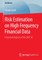 Risk Estimation on High Frequency Financial Data