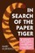 In Search of the Paper Tiger