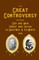 The Great Controversy Between God And Man, Christ And Satan, H.L. Hastings And E.G. White