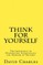 Think For Yourself