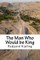 The Man Who Would be King