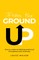 From the Ground Up