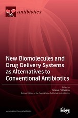New Biomolecules and Drug Delivery Systems as Alternatives to Conventional Antibiotics New Biomolecules and Drug Delivery Systems as Alternatives to Conventional Antibiotics