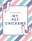 My Pet Chickens