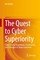 The Quest to Cyber Superiority