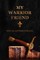 My Warrior Friend