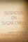 Suspicion on Sugar Creek