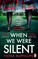 When We Were Silent