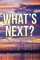 What's Next ?