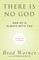 There Is No God and He Is Always with You