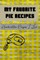 My Favorite Pie Recipes