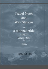 Travel Notes and Way Stations - A Rational Ethic, Vol I Travel Notes and Way Stations - A Rational Ethic, Vol I