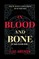In Blood and Bone