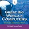 Great Big World of Computers - History and Evolution