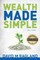 Wealth Made Simple (yes, really.)