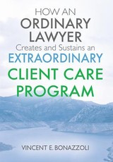 HOW AN ORDINARY LAWYER Creates and Sustains an EXTRAORDINARY CLIENT CARE PROGRAM HOW AN ORDINARY LAWYER Creates and Sustains an EXTRAORDINARY CLIENT CARE PROGRAM