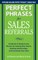 Perfect Phrases for Sales Referrals