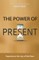 The Power of Present