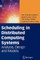 Scheduling in Distributed Computing Systems