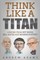 Think Like a Titan