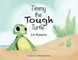 Timmy the Tough Turtle