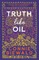 Truth Like Oil
