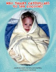 Who Taught Caterpillars to Spin Cocoons? Who Taught Caterpillars to Spin Cocoons?