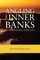 Angling the Inner Banks