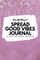 Do Not Read! Spread Good Vibes Journal