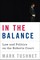 In the Balance: Law and Politics on the Roberts Court
