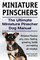 Miniature Pinschers. The Ultimate Miniature Pinscher Dog Manual. Miniature Pinscher care, costs, feeding, grooming, health and training all included.