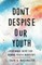 Don't Despise Our Youth