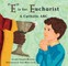 E Is for Eucharist