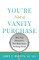 You're Not a Vanity Purchase