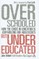 Overschooled But Undereducated
