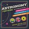 Astronomy for Kids