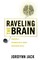Raveling the Brain