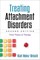 Treating Attachment Disorders, Second Edition