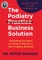 The Podiatry Practice Business Solution