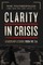 Clarity in Crisis